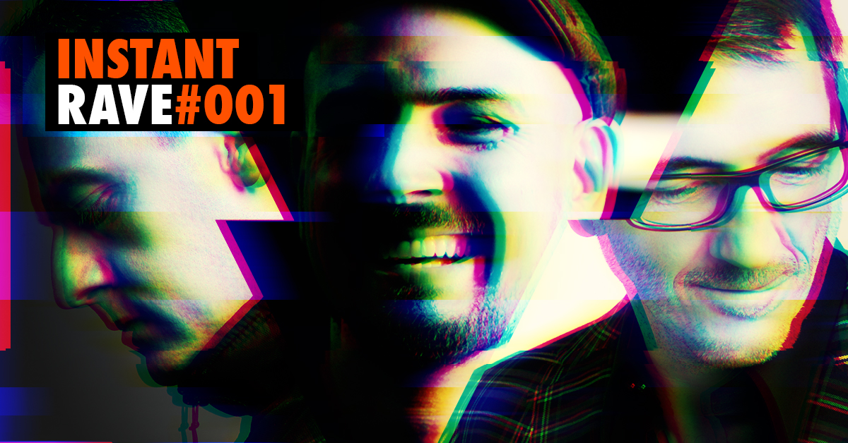 Instant Rave #001